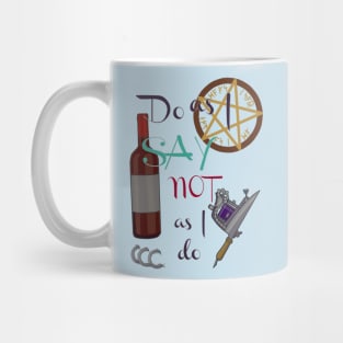 Do as I say not as I do Mug